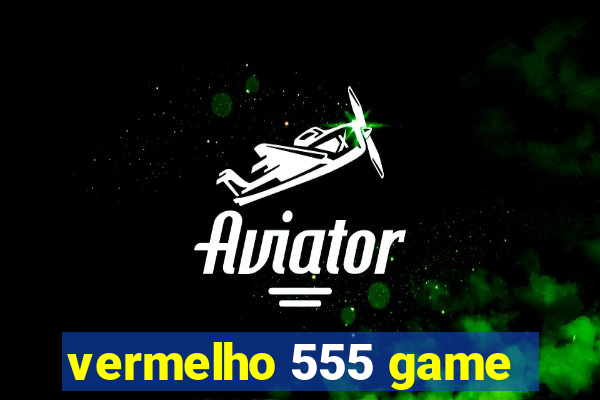vermelho 555 game